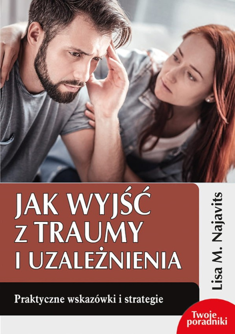 Jak wyjść z traumy i uzależnienia